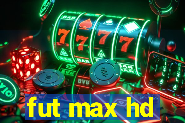 fut max hd